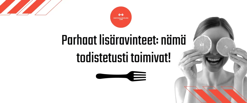 Parhaat lisäravinteet - nämä valmisteet oikeasti toimivat