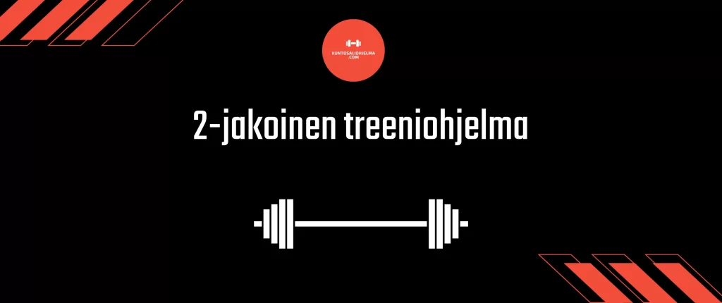 Lataa 2-jakoinen treeniohjelma!